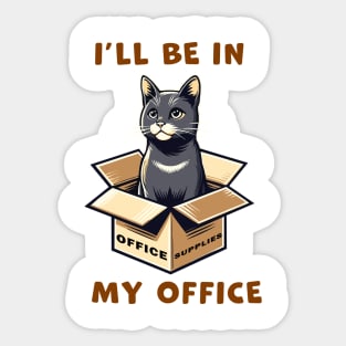 I'll Be In My Office, a cat sitting inside a box funny graphic t-shirt for cat lovers Sticker